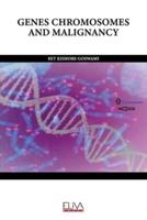 GENES CHROMOSOMES AND MALIGNANCY