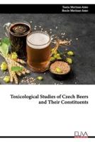 Toxicological Studies of Czech Beers and Their Constituents