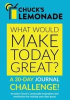 Chuck's Lemonade - What would make today great?  A 30-Day Journal Challenge.