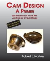 Cam Design-A Primer: An Introduction to the Art and Science of Cam Design