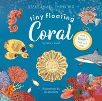 Tiny Floating Coral (Start Small, Think Big #3)