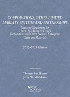 Corporations, Other Limited Liability Entities and Partnerships, Statutory Supplement for Hazen, Markham & Coyle's Corporations and Other Business Enterprises, Cases and Materials, 2022-2023 Edition