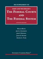 Hart and Wechsler's the Federal Courts and the Federal System, Seventh Edition. 2022 Supplement