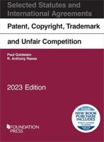 Patent, Copyright, Trademark and Unfair Competition, Selected Statutes and International Agreements, 2023
