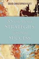 35 or More Strategies for My Success