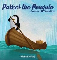 Parker the Penguin Goes on Vacation