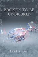 Broken to Be Unbroken