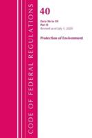 Code of Federal Regulations. Title 40. Protection of the Environment 96-99, Revised as of July 1, 2020