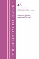 Code of Federal Regulations,TITLE 48 FEDERAL ACQUIS CH 29-END, Revised as of October 1, 2022