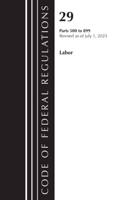 Code of Federal Regulations, Title 29 Labor/ 500-899, Revised as of July 1, 2023