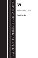 Code of Federal Regulations, Title 39 Postal Service, Revised as of July 1, 2023