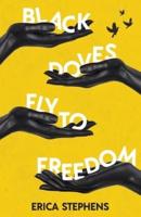 Black Doves Fly to Freedom: A Book of Poems Concerning History, Struggle, and Progress