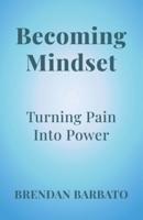 Becoming Mindset: Turning Pain into Power