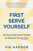 First Serve Yourself: How Young Leaders Around The World Are Winning On Their Own Terms