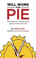 Will Work for Pie: Building Your Startup Using Equity Instead of Cash