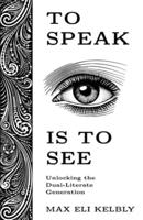To Speak Is to See: Unlocking the Dual-Literate Generation