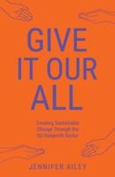 Give It Our All: Creating Sustainable Change Through the US Non-Profit Sector