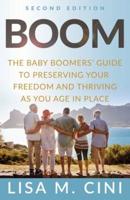 Boom: The Baby Boomers' Guide to Preserving Your Freedom and Thriving as You Age in Place