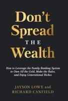 Don't Spread the Wealth