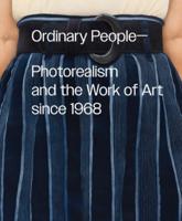 Ordinary People: Photorealism and the Work of Art Since 1968