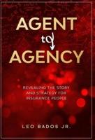 Agent to Agency: Revealing the story and strategy for insurance people