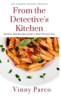 From The Detective's Kitchen: Stories and recipes from a real private eye