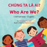 Who Are We? (Vietnamese-English):  Chúng Ta Là Ai?