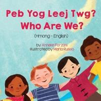 Who Are We? (Hmong-English) : Peb Yog Leej Twg?