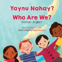 Who Are We? (Somali-English) : Yaynu Nahay?