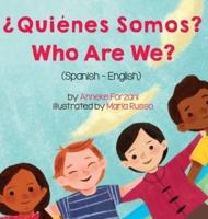 Who Are We? (Spanish-English) : ¿Quiénes Somos?