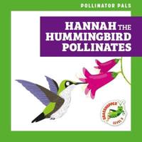 Hannah the Hummingbird Pollinates