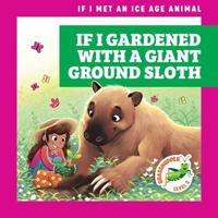 If I Gardened With a Giant Ground Sloth