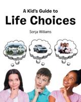A Kid's Guide to Life Choices