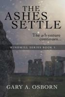 The Ashes Settle: The Windmill Series: Book 3