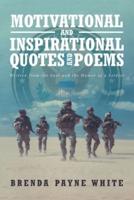 MOTIVATIONAL and INSPIRATIONAL QUOTES and POEMS: Written from the Soul and the Humor of a Soldier