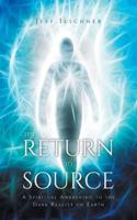 The Return to Source: A Spiritual Awakening to the Dark Reality on Earth