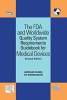 The FDA and Worldwide Quality System Requirements Guidebook for Medical Devices