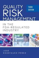 Quality Risk Management in the FDA-Regulated Industry