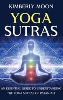 Yoga Sutras: An Essential Guide to Understanding the Yoga Sutras of Patanjali