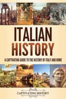 Italian History: A Captivating Guide to the History of Italy and Rome