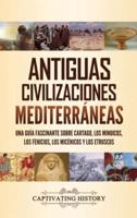 Antiguas civilizaciones mediterráneas: Una guía fascinante sobre Cartago, los minoicos, los fenicios, los micénicos y los etruscos