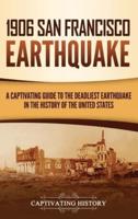 1906 San Francisco Earthquake: A Captivating Guide to the Deadliest Earthquake in the History of the United States