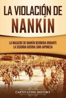 La violación de Nankín: La masacre de Nankín ocurrida durante la segunda guerra sino-japonesa