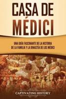 Casa de Médici: Una guía fascinante de la historia de la familia y la dinastía de los Médici