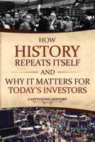 How History Repeats Itself and Why It Matters for Today's Investors