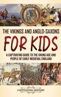 The Vikings and Anglo-Saxons for Kids