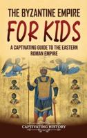 The Byzantine Empire for Kids