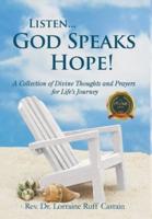 Listen... God Speaks Hope!: A Collection of Divine Thoughts and Prayers for Life's Journey