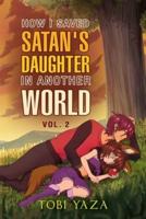 How I Saved Satan's Daughter in Another World: Vol. 2