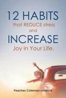 12 Habits That Reduce Stress and Increase Joy in Your Life